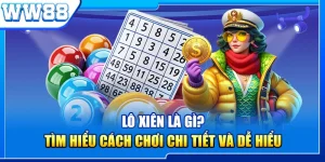 Lô Xiên Là Gì? Tìm Hiểu Cách Chơi Chi Tiết Và Dễ Hiểu