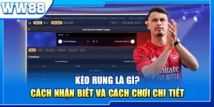 Kèo Rung Là Gì? Cách Nhận Biết Và Cách Chơi Chi Tiết