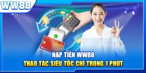 Nạp Tiền WW88 - Thao Tác Siêu Tốc Chỉ Trong 1 Phút