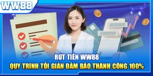 Rút Tiền WW88 - Quy Trình Tối Giản Đảm Bảo Thành Công 100%