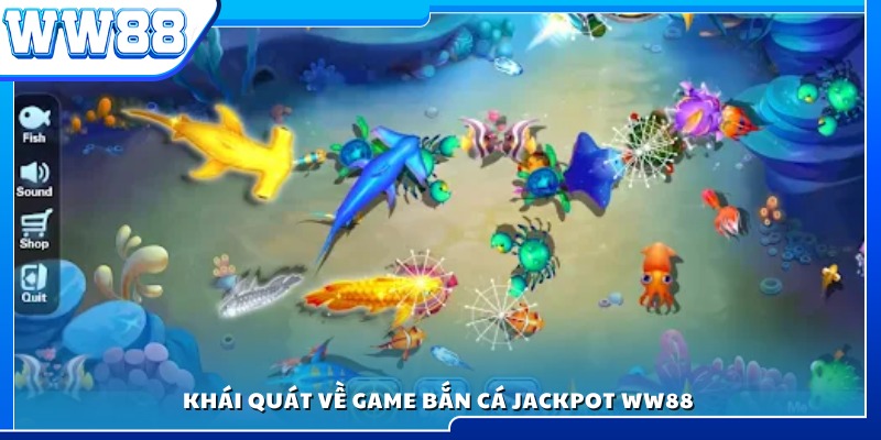 Giới thiệu chung về bắn cá Jackpot WW88