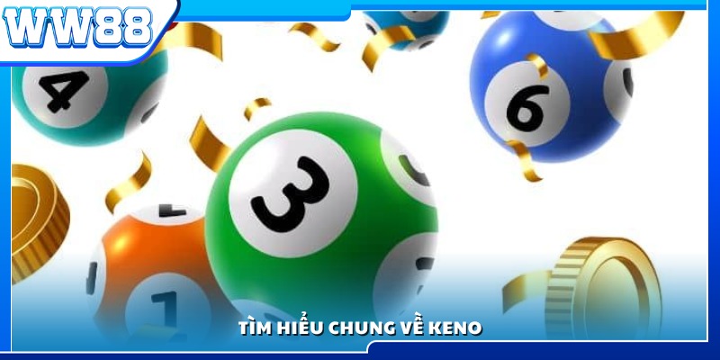 Giới thiệu tổng quan về trò chơi Keno