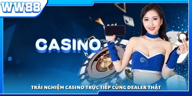 Thưởng thức không gian casino live