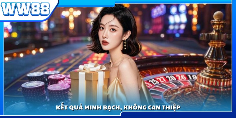 Kết quả luôn được hiển thị công khai