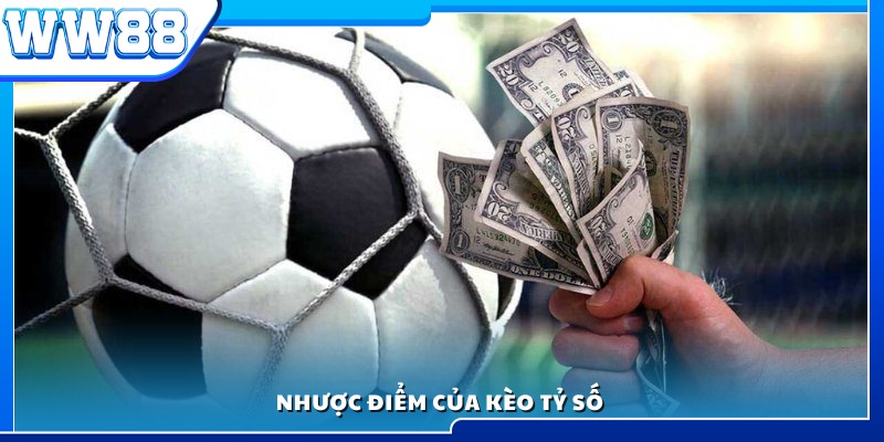 Hạn chế và rủi ro khi chơi kèo tỷ số là gì