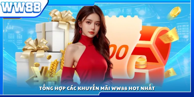 Tổng hợp loạt khuyến mãi dành cho thành viên WW88