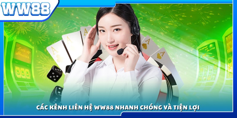 Các kênh liên hệ WW88 nhanh chóng và tiện lợi 