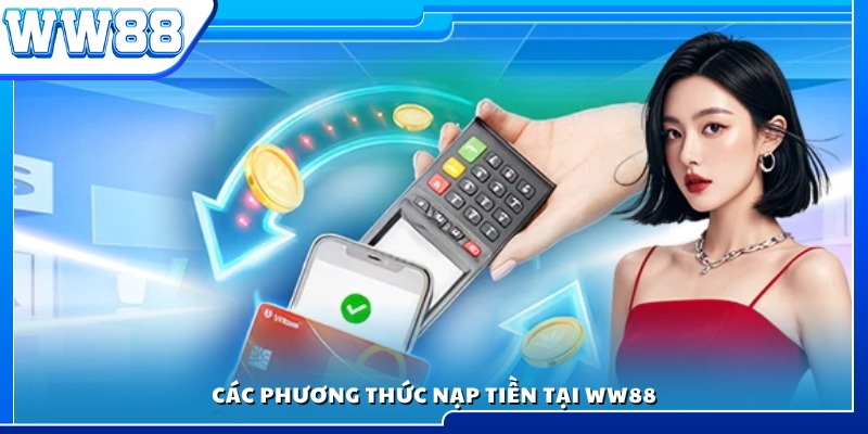 Những cách thức nạp tiền WW88 được hỗ trợ