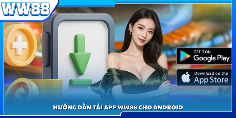 Cách tải app WW88 trên điện thoại Android